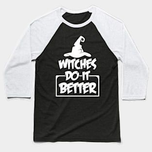 Witches do it better Baseball T-Shirt